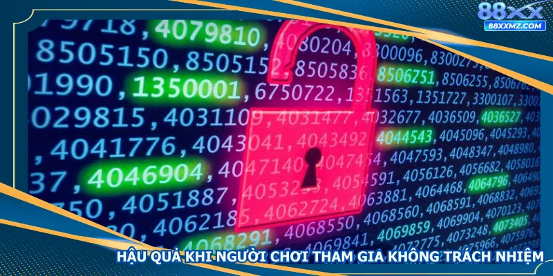 Những hậu quả khi người chơi tham gia không trách nhiệm
