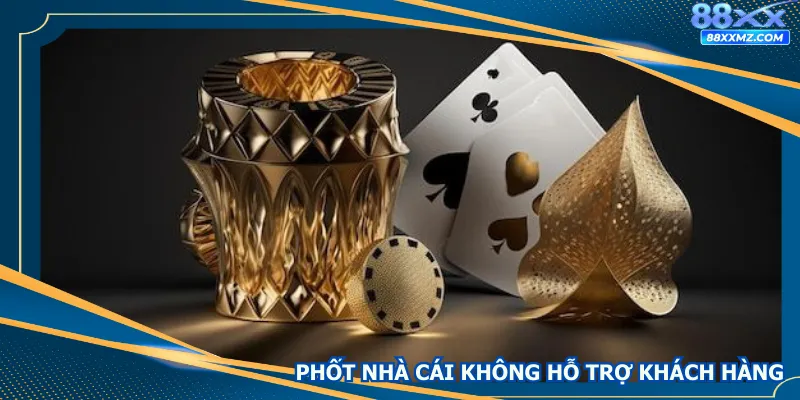 Phốt Nhà Cái Không Hỗ Trợ Khách Hàng - Giải Đáp Tại 88XX