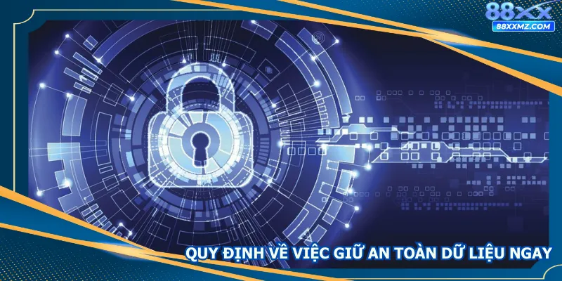 Quy định về việc giữ an toàn dữ liệu ngay tại nhà cái